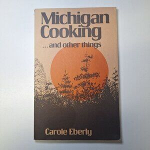 Michigan Cooking Book Other Things Carole Eberly Mackinac 1977 Stories Recipes